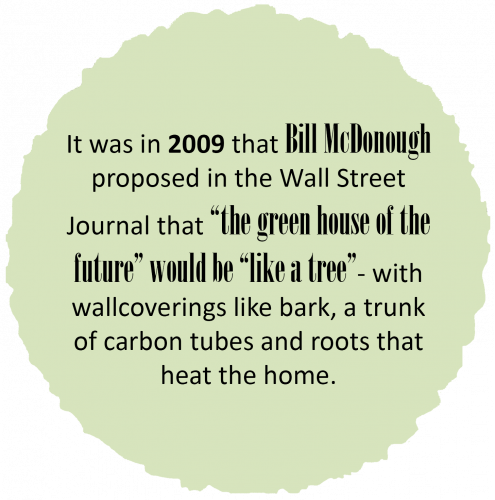 2009: Bill McDonough Green House Like a Tree. Bark House.